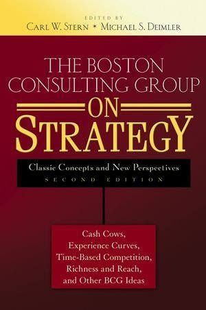 Book cover of The Boston Consulting Group On Strategy: Classic Concepts And New Perspectives by Carl W. Stern (Ed.), Michael S. Deimler (Ed.)