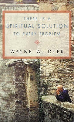 Book cover of There Is a Spiritual Solution to Every Problem by dyer-wayne-w