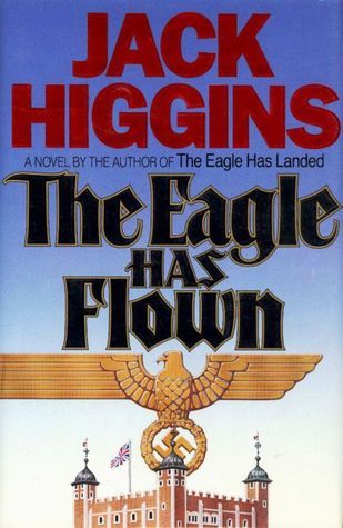 Book cover of The Eagle Has Flown by Jack Higgins
