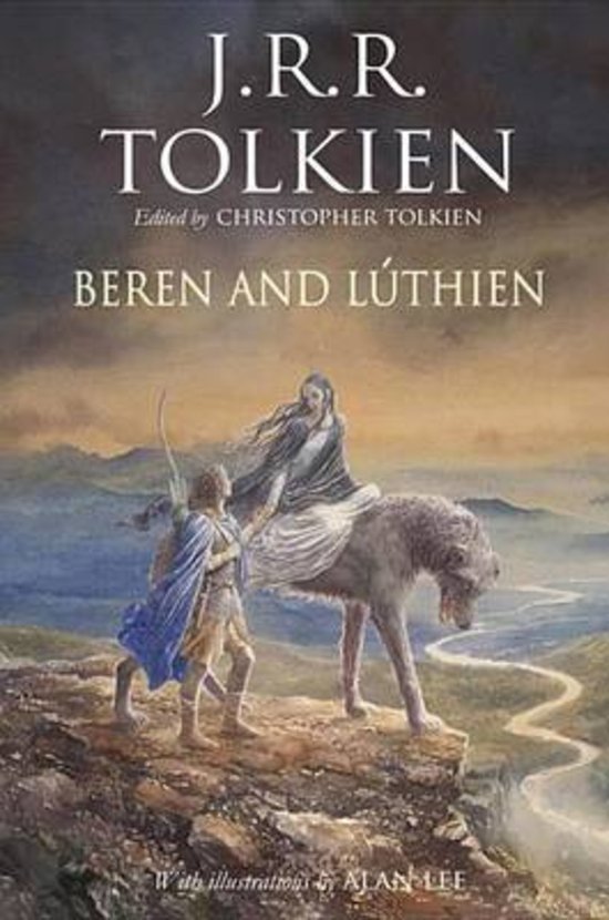 Book cover of Beren And Lúthien by J.R.R. Tolkien, Christopher Tolkien (Ed.), Alan Lee (Illus.)