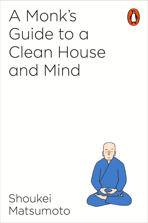 Book cover of A Monk’s Guide To A Clean House & Mind by Shoukei Matsumoto, Ian Samhammer (Trans.), Kikue Tamura (Illus.)