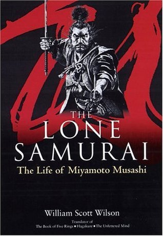 Book cover of The Lone Samurai: The Life of Miyamoto Musashi by William Scott Wilson