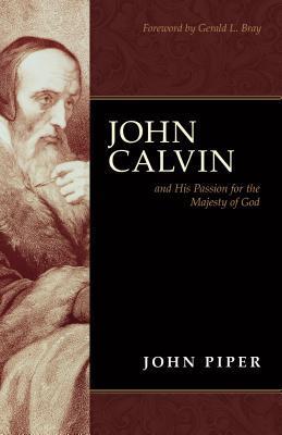 Book cover of John Calvin And His Passion For The Majesty Of God by John      Piper