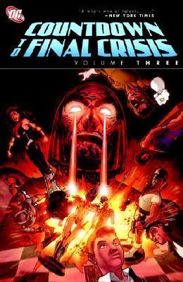 Book cover of Countdown To Final Crisis, Vol. 3 by Paul Dini, Adam Beechen, Justin Gray, Jimmy Palmiotti, Tony Bedard, Sean McKeever, Scott Kolins (Illus.), Tom Derenick (Illus.), Jamal Igle (Illus.), Howard Porter (Illus.), Jesus Saiz (Illus.)