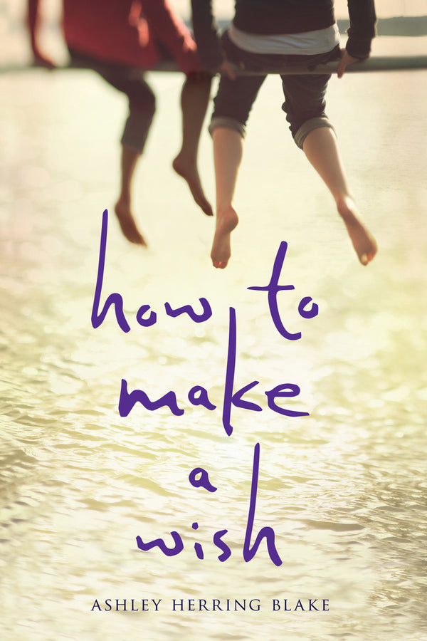 Book cover of How To Make A Wish: A Coming-Of-Age LGBTQ Story Of First Love, Hope, And Family by Ashley Herring Blake