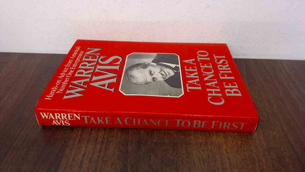 Book cover of Take a Chance to Be First: The Secrets of Entrepreneurial Success by Warren Avis