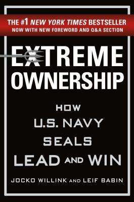 Book cover of Extreme Ownership: How U.S. Navy SEALs Lead And Win by Jocko Willink, Leif Babin