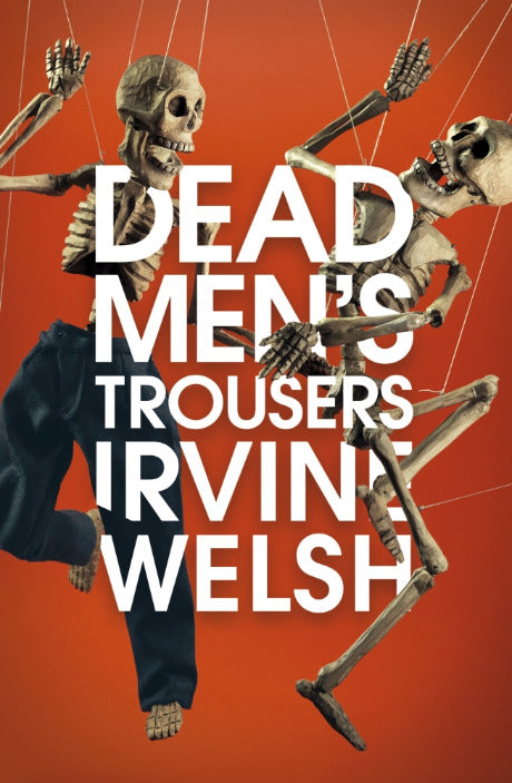 Book cover of Dead Men's Trousers by Irvine Welsh