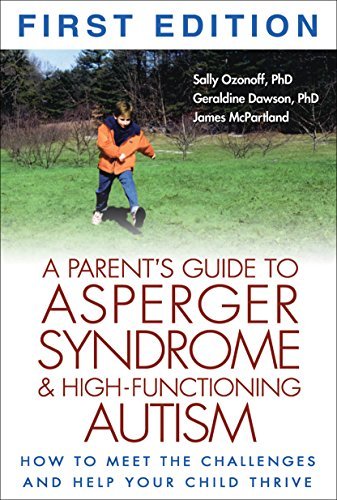 Book cover of A Parent's Guide To Asperger Syndrome And High-Functioning Autism: How To Meet The Challenges And Help Your Child Thrive by Sally Ozonoff, Geraldine Dawson, James McPartland