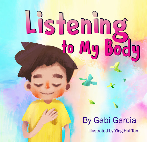 Book cover of Listening To My Body by Gabi Garcia