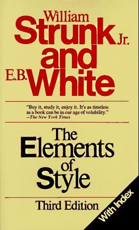 Book cover of The Elements Of Style by William Strunk Jr., E.B. White