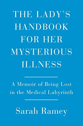 Book cover of The Lady's Handbook For Her Mysterious Illness by Sarah Ramey