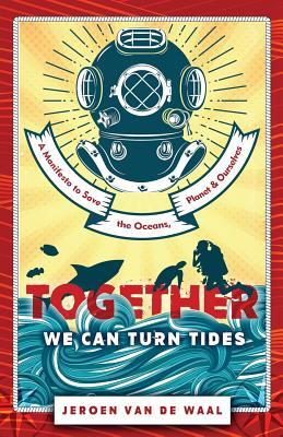 Book cover of Together We Can Turn Tides: A Manifesto To Save The Oceans, Planet & Ourselves by Jeroen Van de Waal