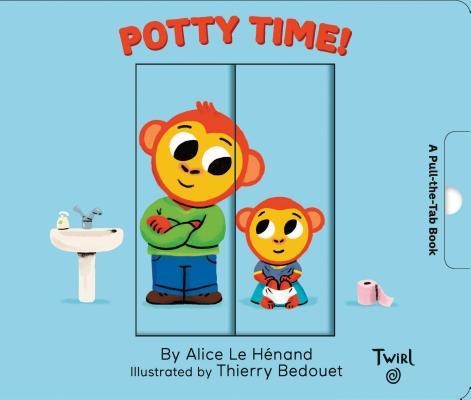 Book cover of Potty Time: A Pull-The-Tab Book by Alice Le Hénand, Thierry Bedouet (Illus.)