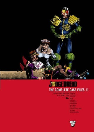 Book cover of Judge Dredd: The Complete Case Files 11 by John Wagner, Alan Grant, Brett Ewins (Illus.), John Ridgway (Illus.), Cliff Robinson (Illus.), John    Higgins (Illus.), Steve Dillon (Illus.), Liam Sharp (Illus.), Jim Baikie (Illus.), Brendan McCarthy (Illus.), Robin Smith (Illus.), Mike  Collins (Illus.), Barry Kitson (Illus.), Garry Leach (Illus.), William Simpson (Illus.)
