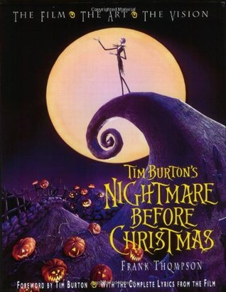 Book cover of Tim Burton's Nightmare Before Christmas: The Film, The Art, The Vision by Frank T. Thompson, Tim Burton (Foreword)