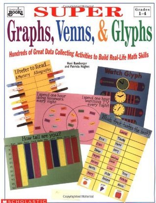 Book cover of Super Graphs, Venns, & Glyphs: Hundreds of Great Data Collecting Activities To Build Real-Life Math Skills by Honi J. Bamberger, Patricia Hughes