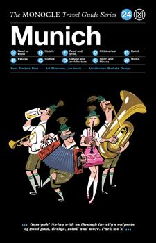 Book cover of The Monocle Travel Guide To Munich: The Monocle Travel Guide Series by Tyler Brule (Ed.), Andrew Tuck (Ed.), Joe Pickard (Ed.)