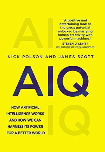 Book cover of Aiq: How Artificial Intelligence Works and How We Can Harness Its Power for a Better World by Nick Polson