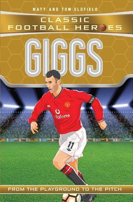 Book cover of Giggs: From The Playground To The Pitch by Matt & Tom Oldfield