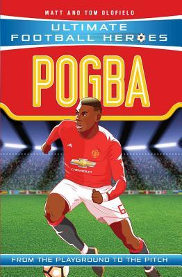 Book cover of Pogba: From The Playground To The Pitch by Matt Oldfield