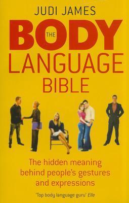 Book cover of The Body Language Bible: The Hidden Meaning Behind People's Gestures And Expressions by Judi James