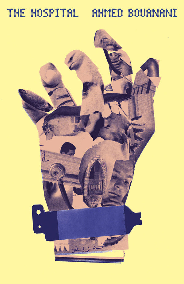 Book cover of The Hospital by Ahmed Bouanani, Lara Vergnaud (Trans.), Anna Della Subin (Introduction)