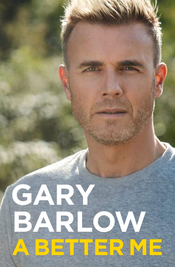 Book cover of A Better Me: The Official Autobiography by Gary Barlow