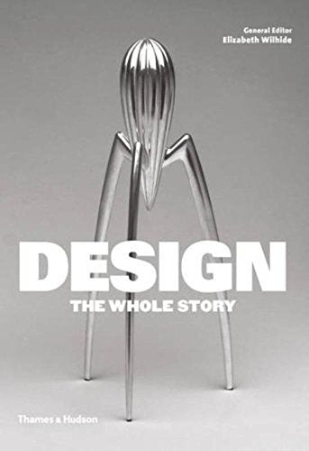 Book cover of Design The Whole Story by ELIZABETH WILHIDE AND JONATHAN GLANCEY