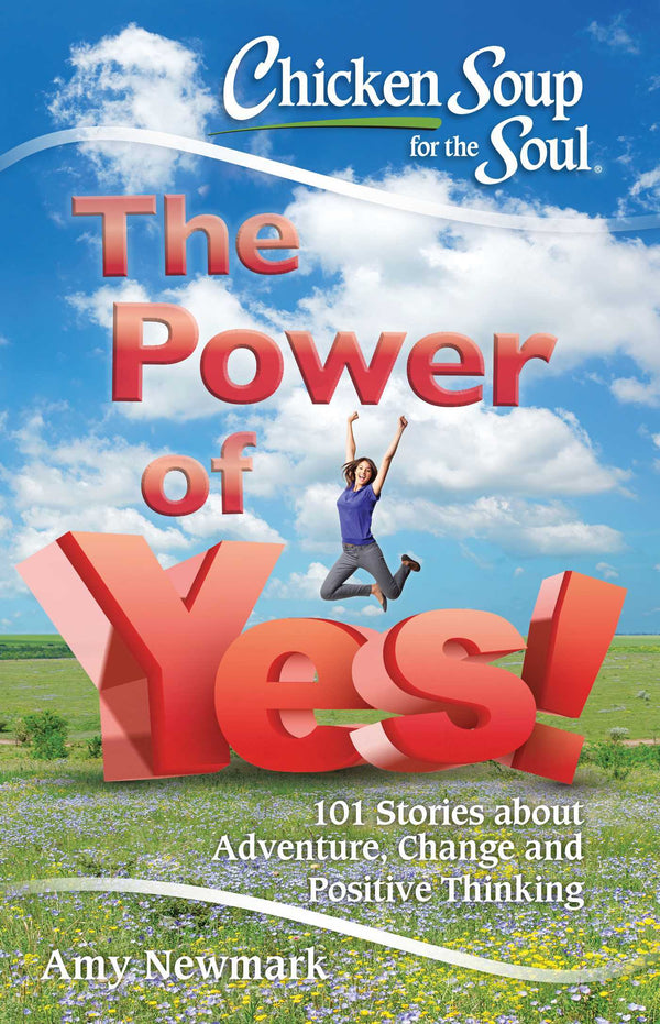 Book cover of The Power Of Yes!: 101 Stories About Adventure, Change And Positive Thinking by Amy Newmark