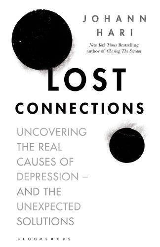 Book cover of Lost Connections: Uncovering The Real Causes Of Depression - And The Unexpected Solutions by Johann Hari