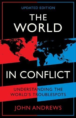 Book cover of The World In Conflict: Understanding The World's Troublespots by John Andrews