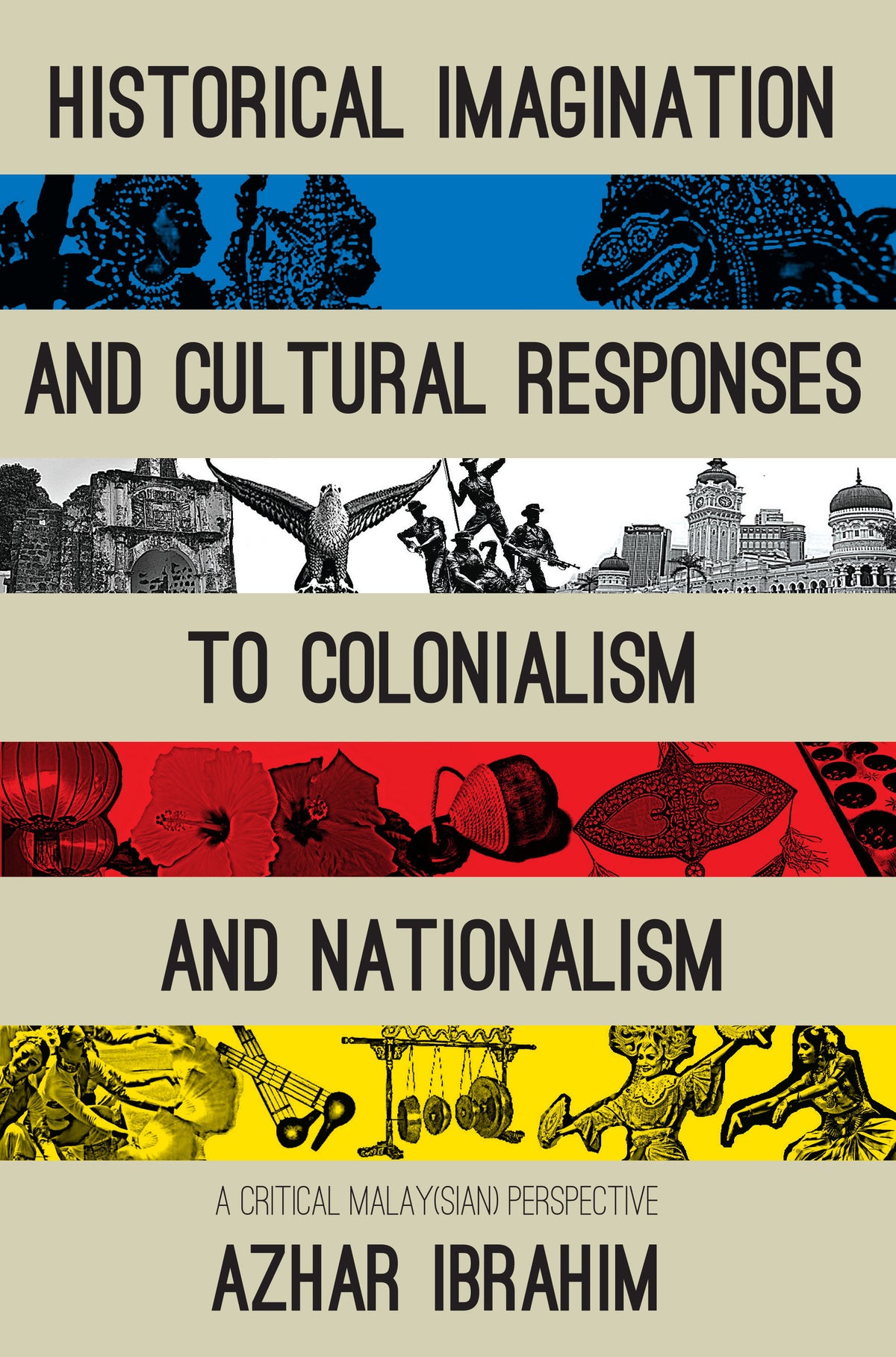 Book cover of Historical Imagination And Cultural Responses To Colonialism And Nationalism by Azhar Ibrahim
