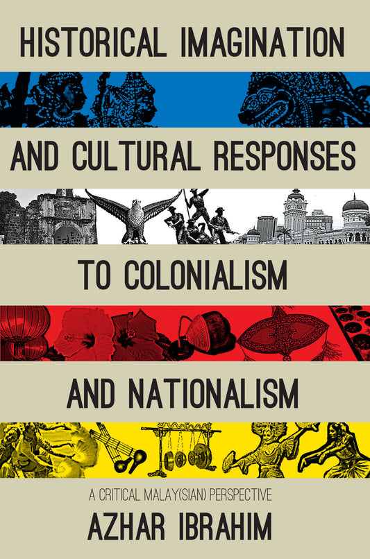 Book cover of Historical Imagination And Cultural Responses To Colonialism And Nationalism by Azhar Ibrahim