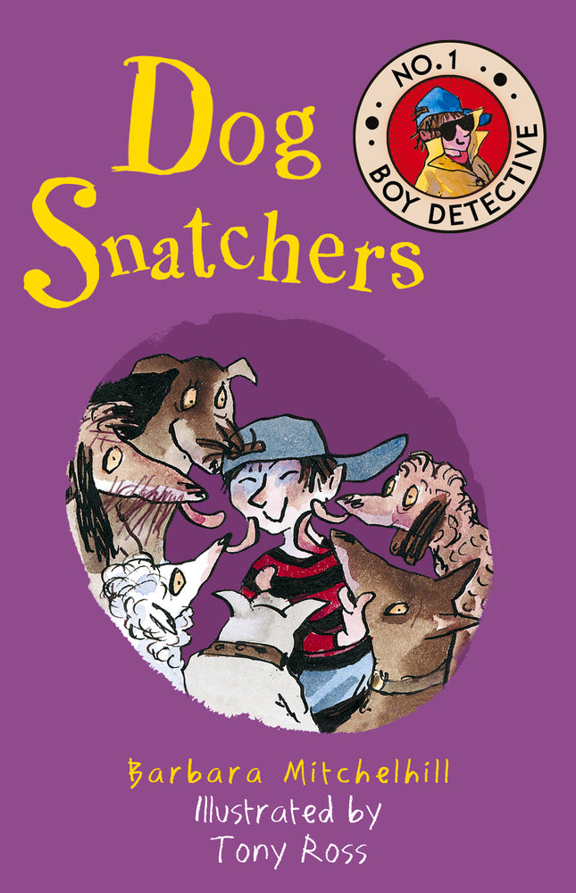 Book cover of Dog Snatchers: No. 1 Boy Detective by Barbara Mitchelhill, Tony Ross (Illus.)