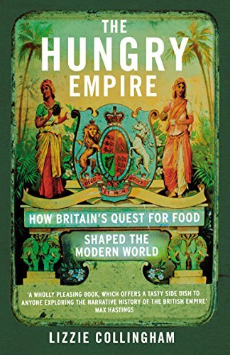 Book cover of Hungry Empire: How Britain's Quest For Food Shaped The World by Lizzie Collingham