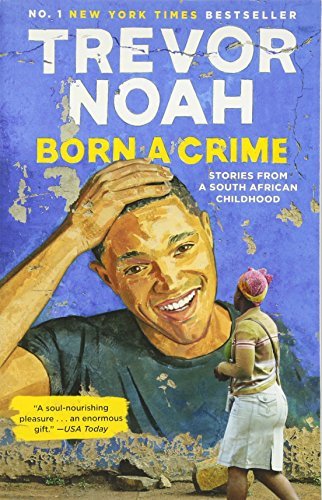 Book cover of Born a Crime: Stories From a South African Childhood by Trevor Noah