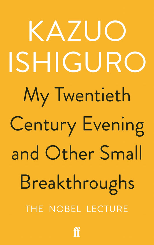 Book cover of My Twentieth Century Evening And Other Small Breakthroughs: The Nobel Lecture by Kazuo Ishiguro