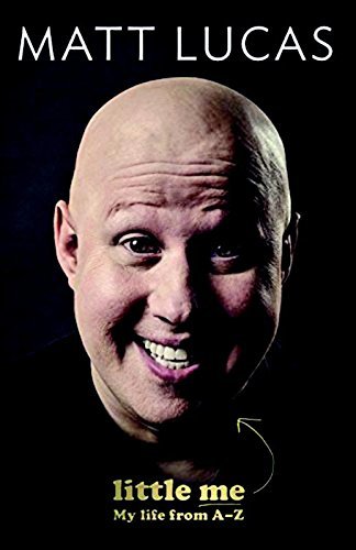 Book cover of Little Me: My Life From A-Z by Matt Lucas