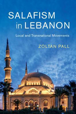Book cover of Salafism In Lebanon: Local And Transnational Movements by Zoltan Pall