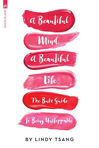 Book cover of A Beautiful Mind, A Beautiful Life: The Bubz Guide To Being Unstoppable by Lindy Tsang