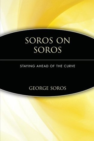 Book cover of Soros On Soros: Staying Ahead Of The Curve by George Soros