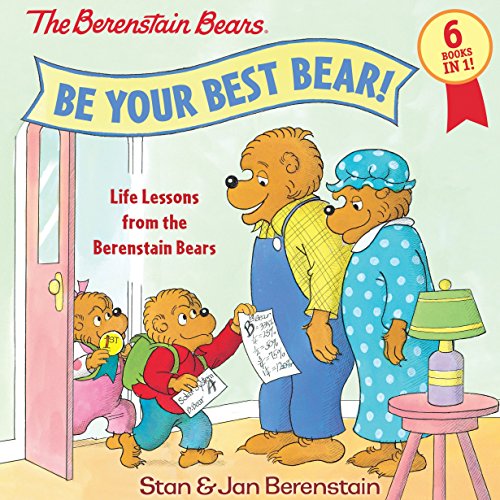 Book cover of Be Your Best Bear!: Life Lessons From The Berenstain Bears by Stan Berenstain, Jan Berenstain
