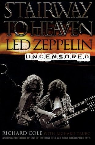 Book cover of Stairway To Heaven: Led Zeppelin Uncensored by Richard Cole