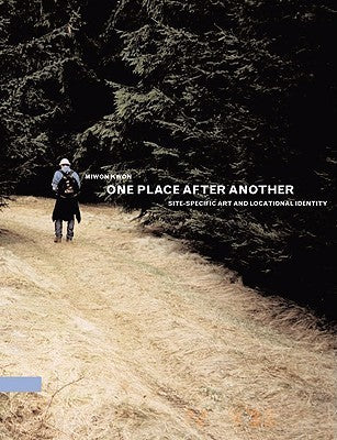 Book cover of One Place After Another: Site-Specific Art And Locational Identity by Miwon Kwon