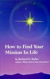 Book cover of How To Find Your Mission In Life by Richard Nelson Bolles