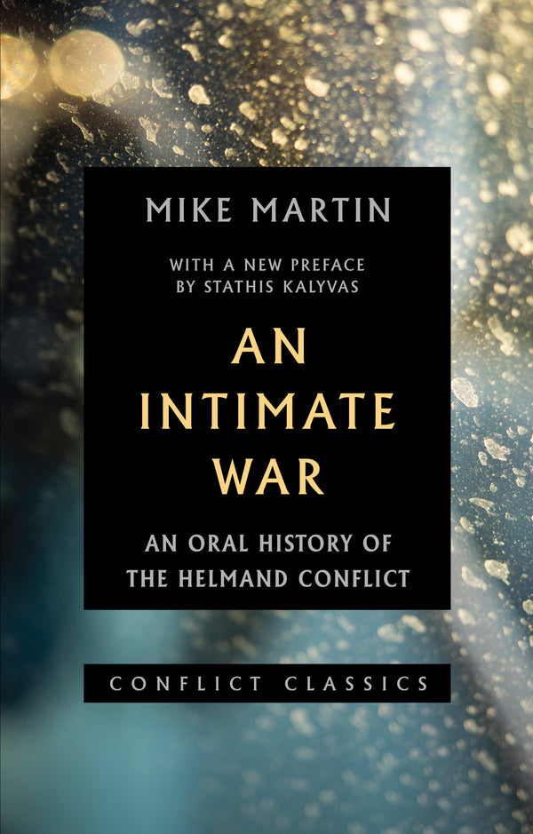 Book cover of An Intimate War: An Oral History Of The Helmand Conflict by Mike   Martin