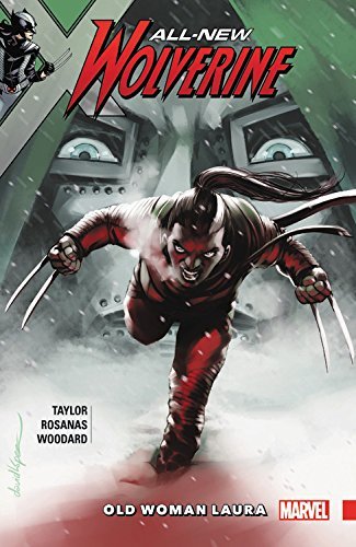 Book cover of All-New Wolverine, Vol. 6: Old Woman Laura by Tom    Taylor, Marco Failla (Illus.), Ramon Rosanas (Illus.)