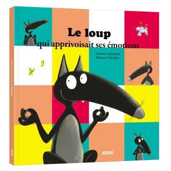 Book cover of Le Loup Qui Apprivoisait Ses Émotions by Orianne Lallemand