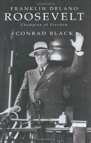 Book cover of Franklin Delano Roosevelt: Champion Of Freedom by Conrad Black
